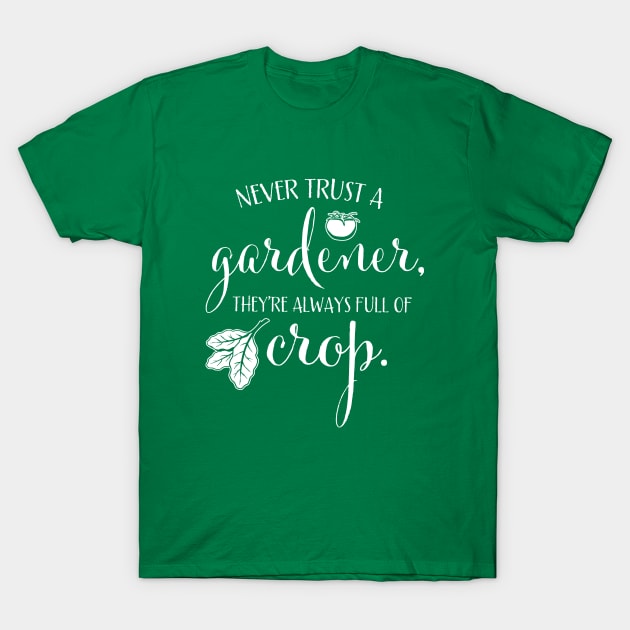 Funny Never Trust a Gardener for Plant & Garden Lovers T-Shirt by cottoncanvas